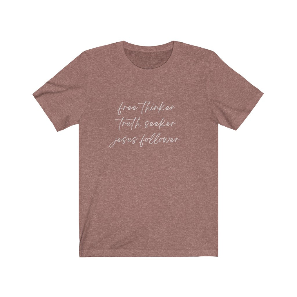 Free Thinker Truth Seeker Jesus Follower Soft Regular Tee