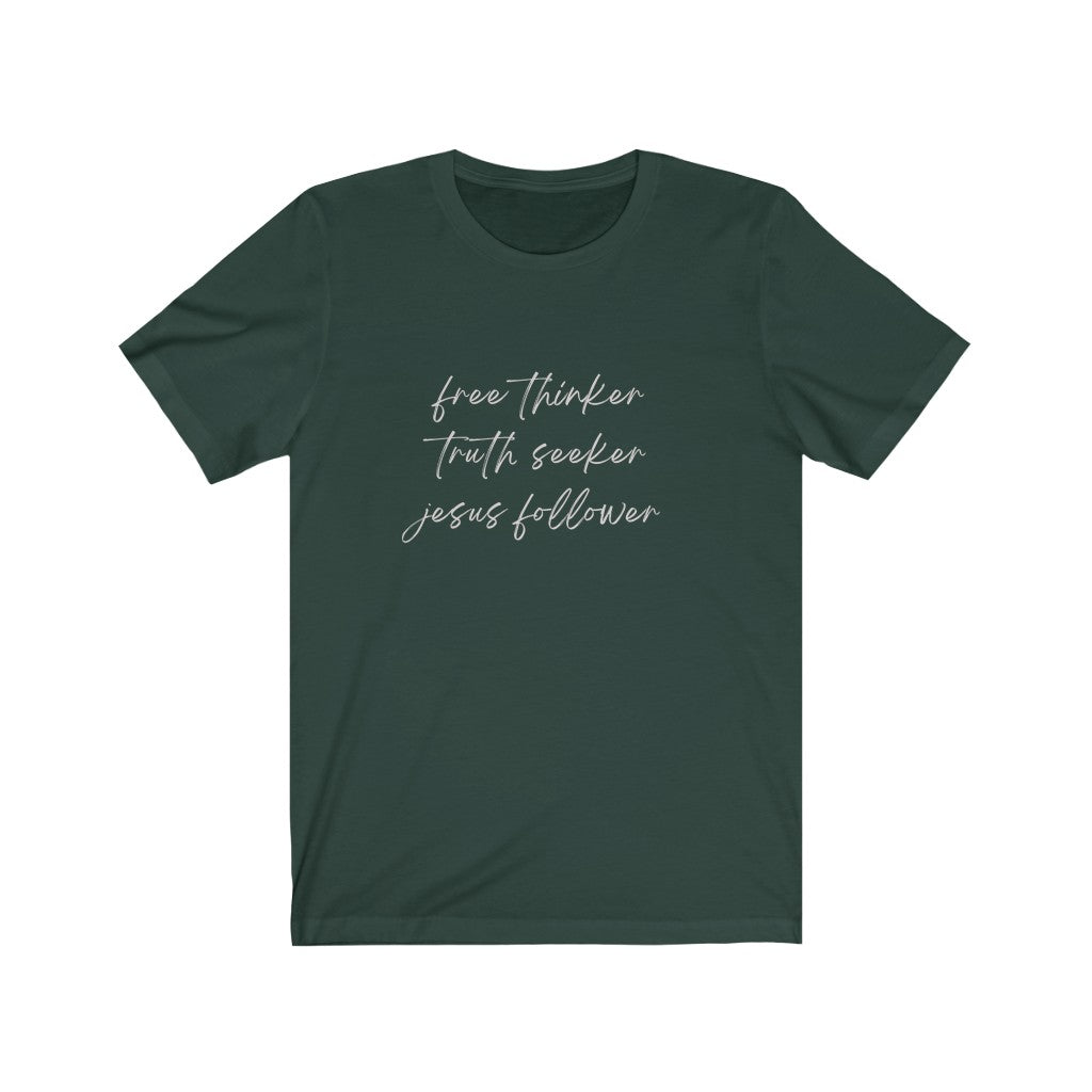 Free Thinker Truth Seeker Jesus Follower Soft Regular Tee