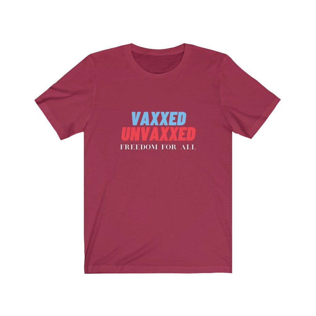 Vaxxed Unvaxxed Freedom For AllUnisex Jersey Short Sleeve Tee