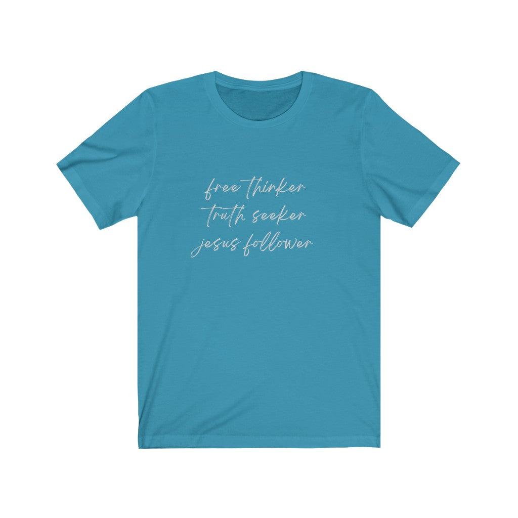 Free Thinker Truth Seeker Jesus Follower Soft Regular Tee