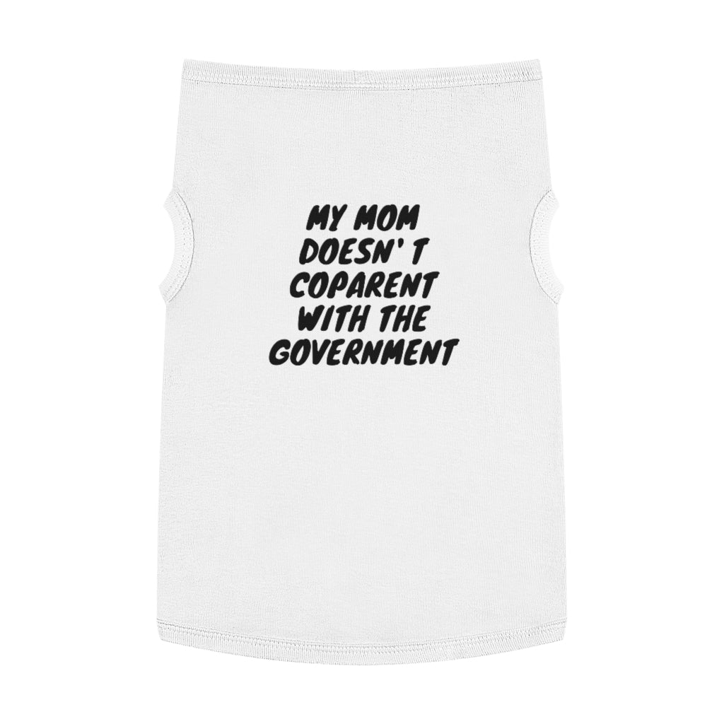 My Mom Does Not Co-Parent With the Government Pet Tank Top