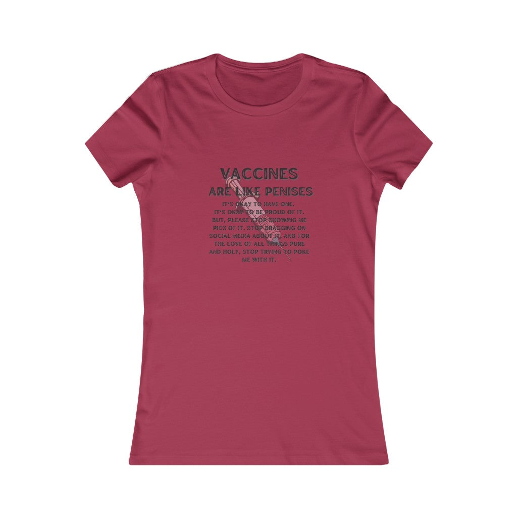 Vaccines are like Penises Women's Favorite Tee