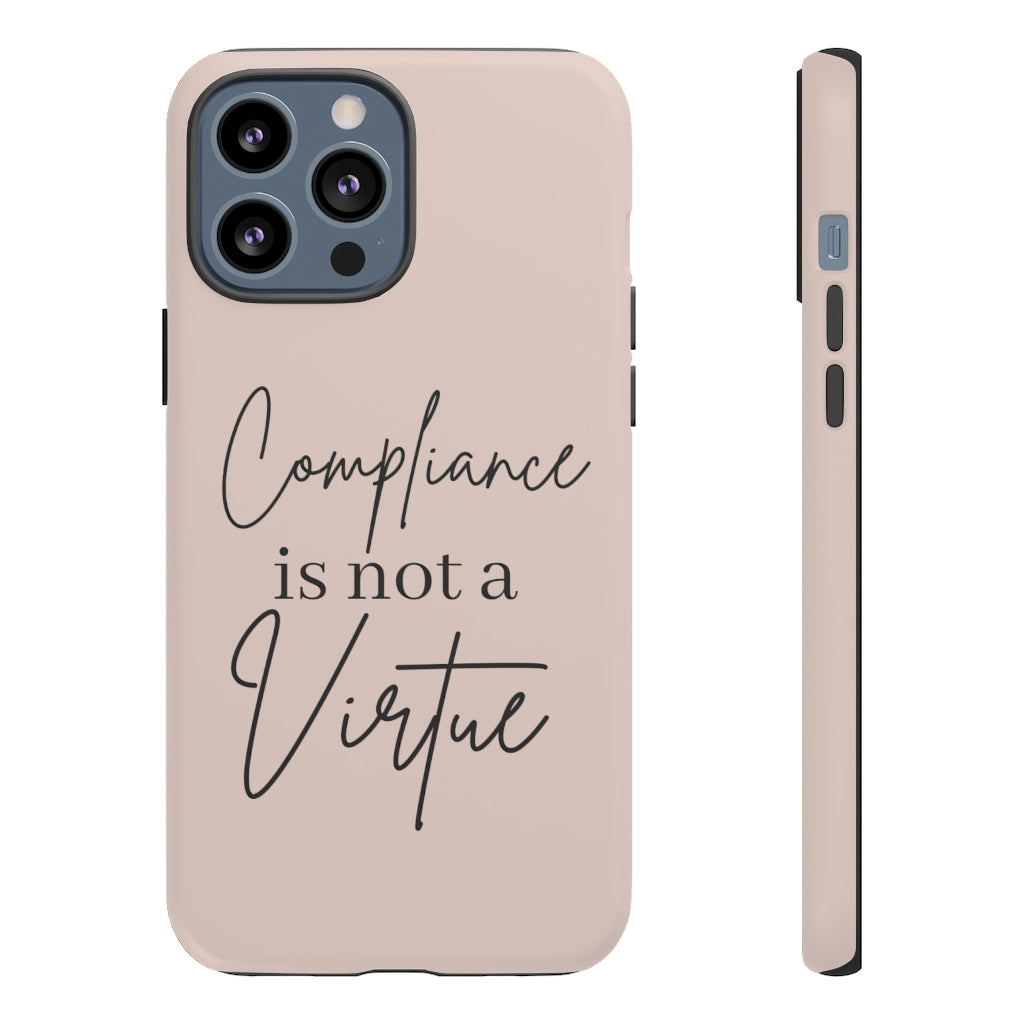 Compliance is not a Virtue Blush Colored Phone Case, Tough Cases, Patriot Cell Phone Accessories, Freedom Case