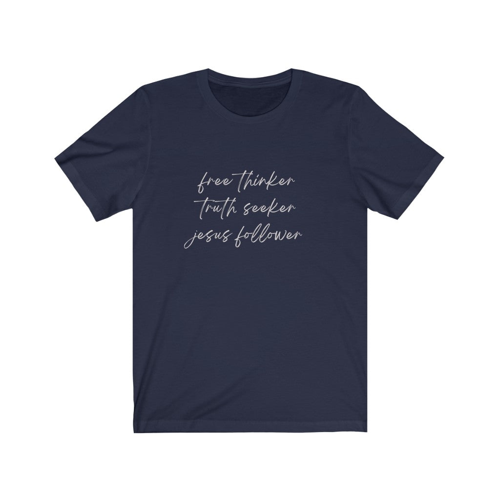 Free Thinker Truth Seeker Jesus Follower Soft Regular Tee