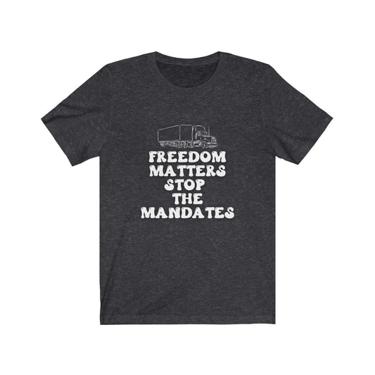 Freedom Matters Stop The Mandates Jersey Short Sleeve Tee, Support The Canada Truckers Freedom Convoy, USA Listing