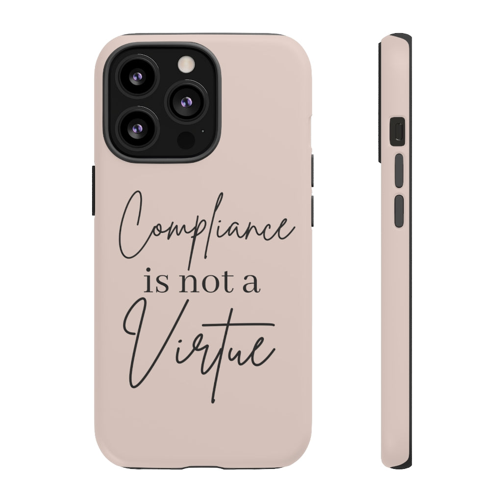 Compliance is not a Virtue Blush Colored Phone Case, Tough Cases, Patriot Cell Phone Accessories, Freedom Case