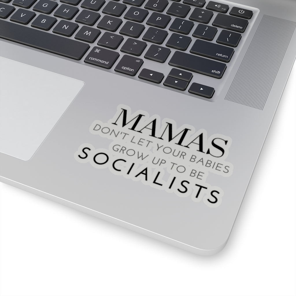 Mama's Don't Let Your Babies Grow Up to Be Socialists Stickers