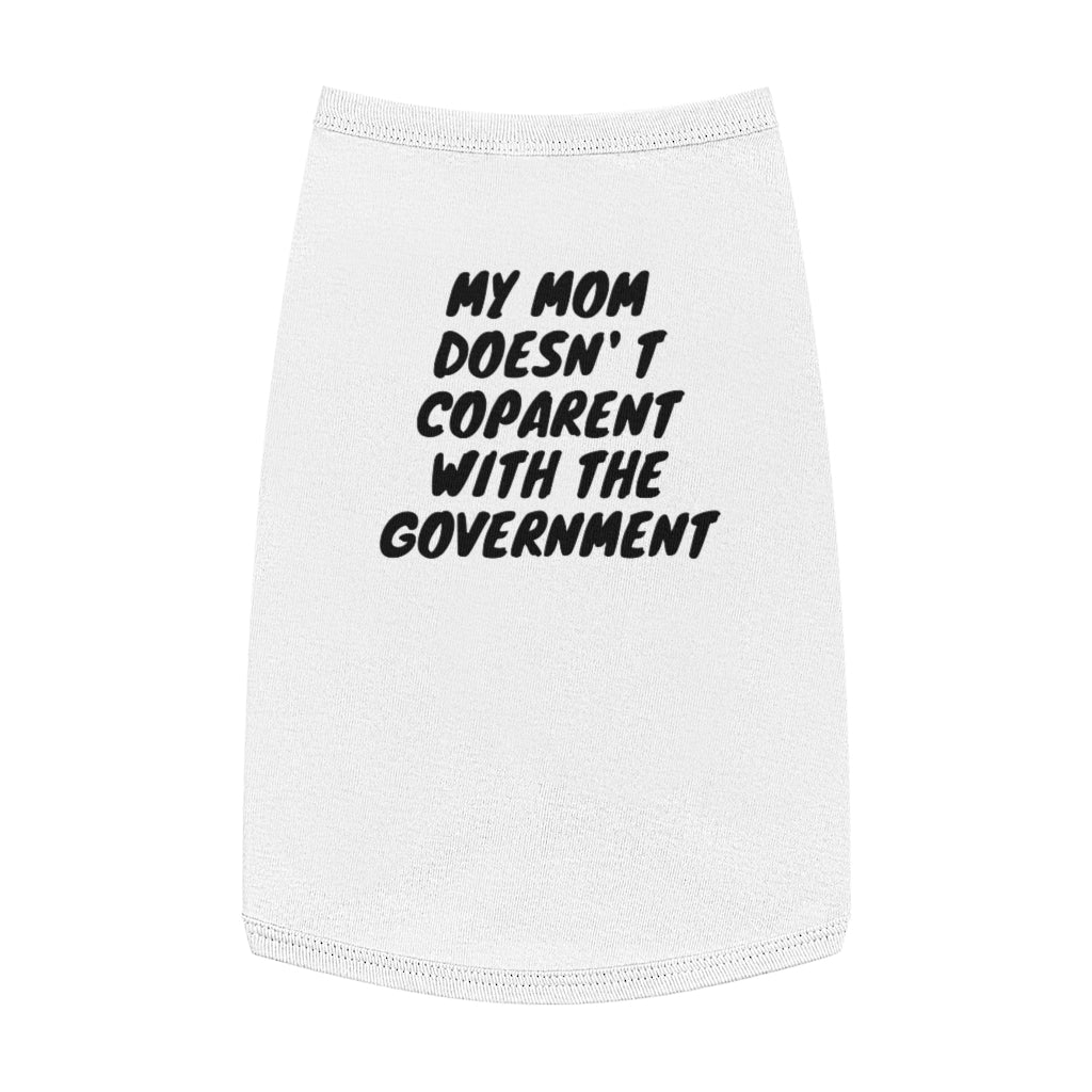 My Mom Does Not Co-Parent With the Government Pet Tank Top