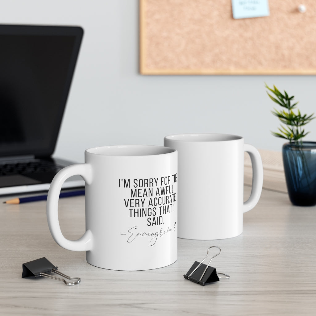 I'm Sorry for the Mean Awful Very Accurate Things That I Said Enneagram 8 Ceramic Mug 11oz