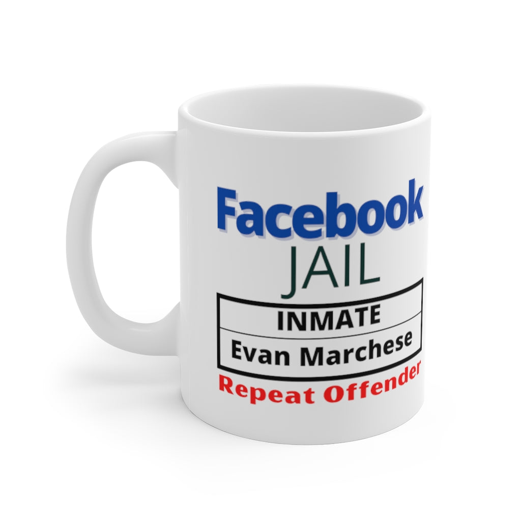 Evan Marchese Facebook Jail Mug 11 oz Order for Liza