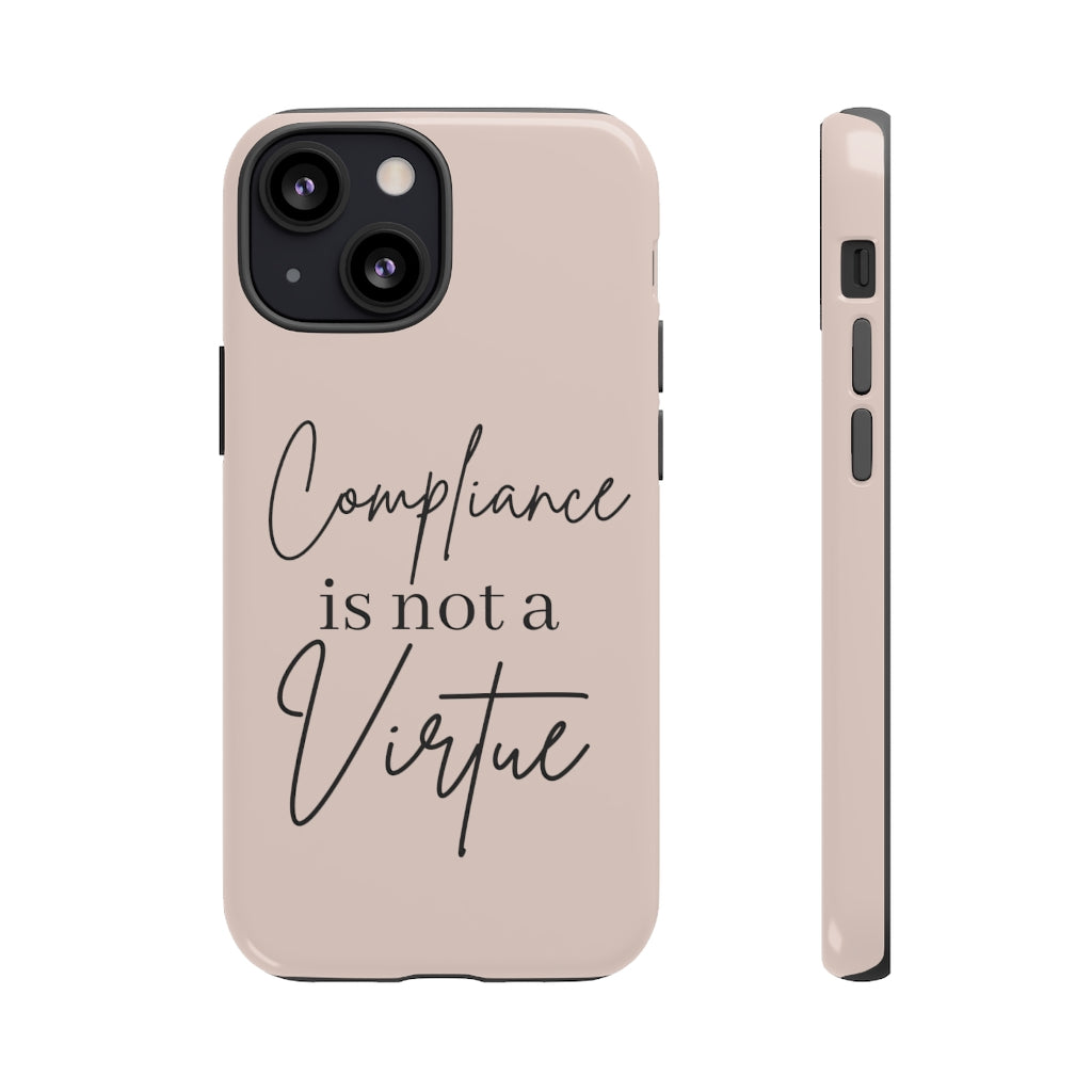 Compliance is not a Virtue Blush Colored Phone Case, Tough Cases, Patriot Cell Phone Accessories, Freedom Case