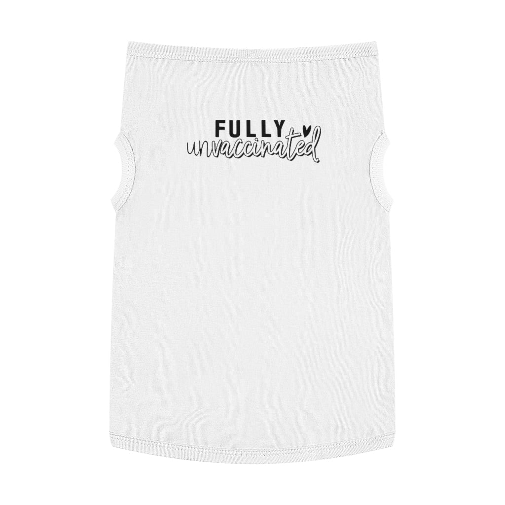 Fully Unvaccinated Pet Tank Top | Pet Clothing | Funny Shirt | Unvaccinated Dog | Unvaccinated Pet | Unvaccinated America