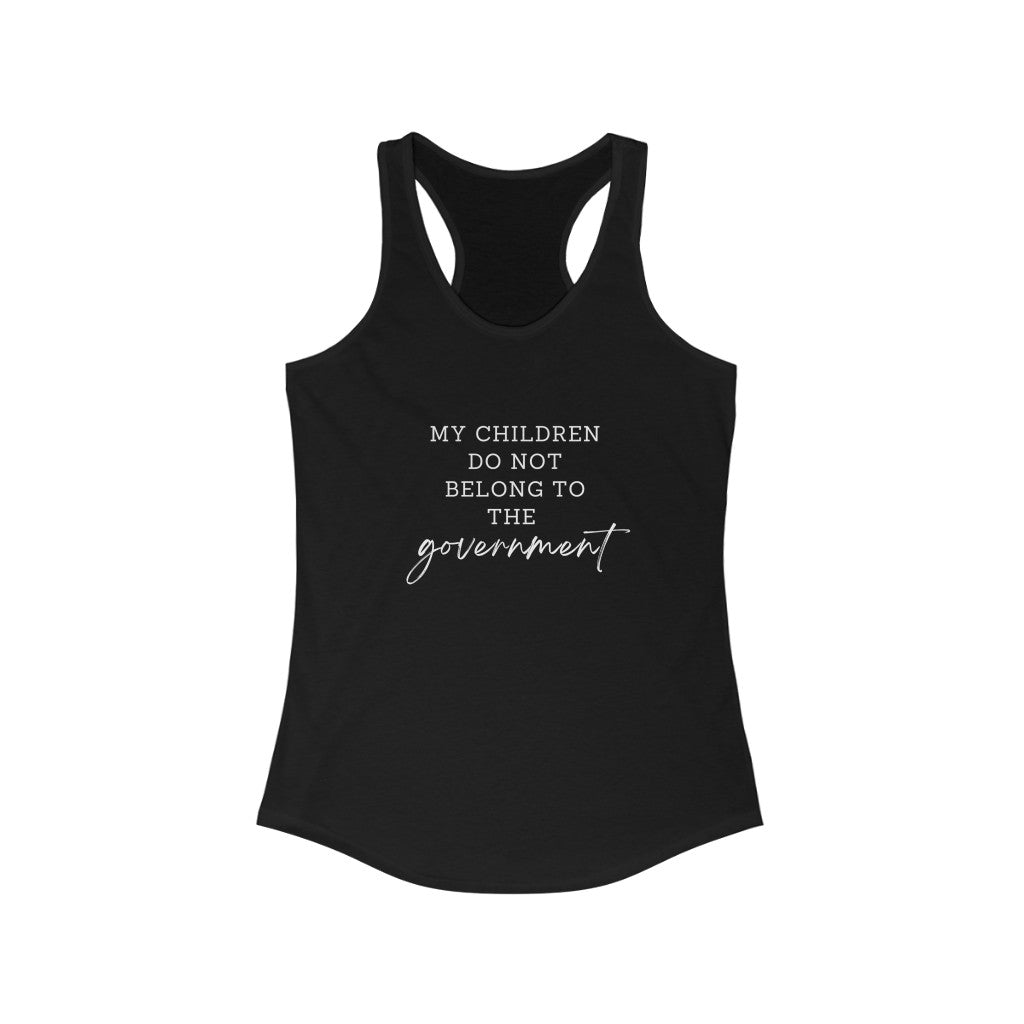 My Children Do Not Belong To the Governmentl Racerback Tank