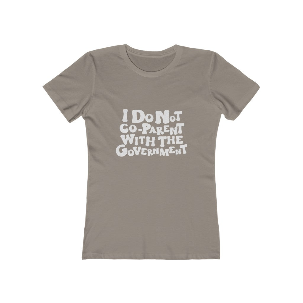 Boho Boyfriend Tee I Do Not Co-parent with the government T Shirt, White Letters