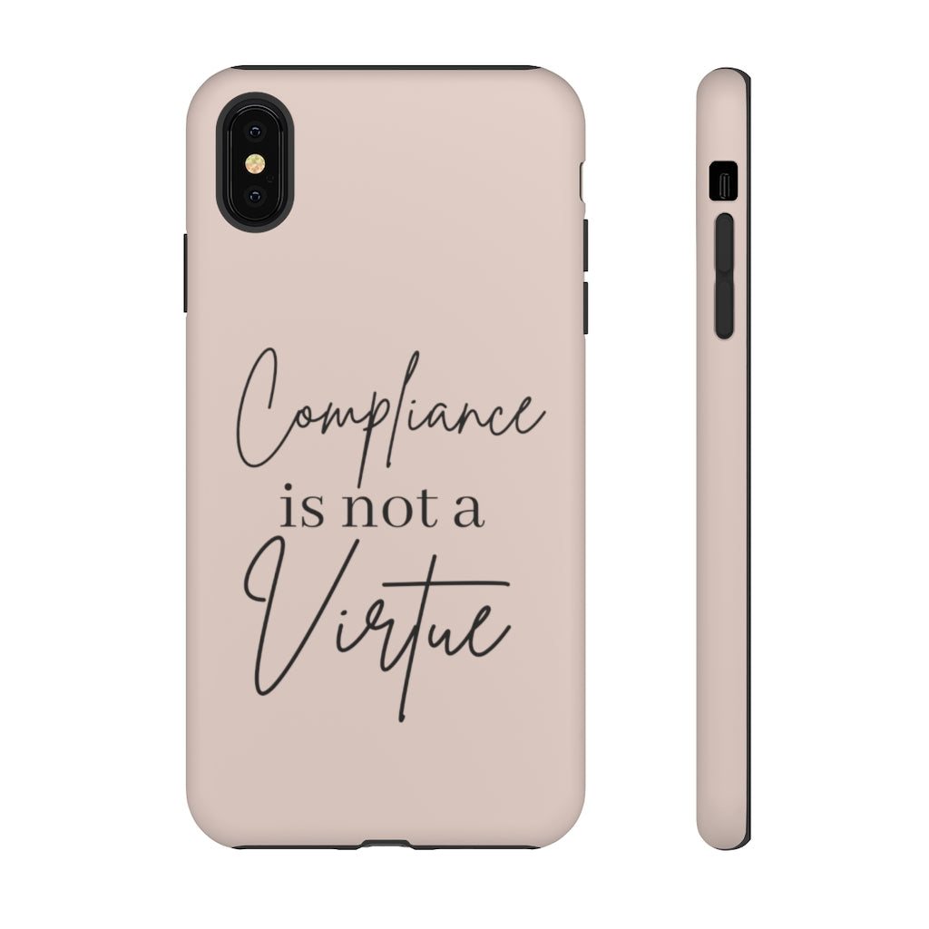 Compliance is not a Virtue Blush Colored Phone Case, Tough Cases, Patriot Cell Phone Accessories, Freedom Case