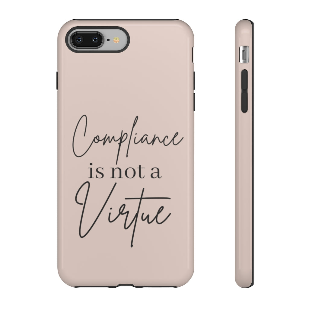 Compliance is not a Virtue Blush Colored Phone Case, Tough Cases, Patriot Cell Phone Accessories, Freedom Case