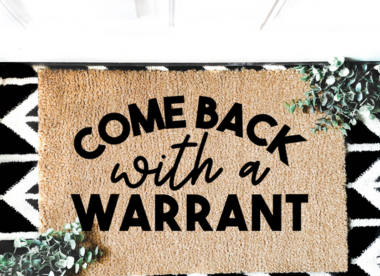 Come Back With A Warrant Doormat