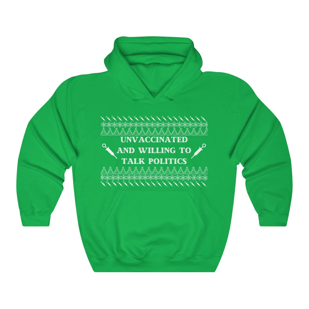 Unvaccinated and Willing To Talk Politics Heavy Blend™ Hooded Sweatshirt | Medical Freedom | Unjabbed | Humor Hoodie | Conservative Gift | Libertarian Gift | Shirt for Dad | Ugly Christmas Sweater Shirt