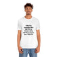 Truth sounds like Hate to Those who Hate to Hear the Truth Jersey Short Sleeve Tee