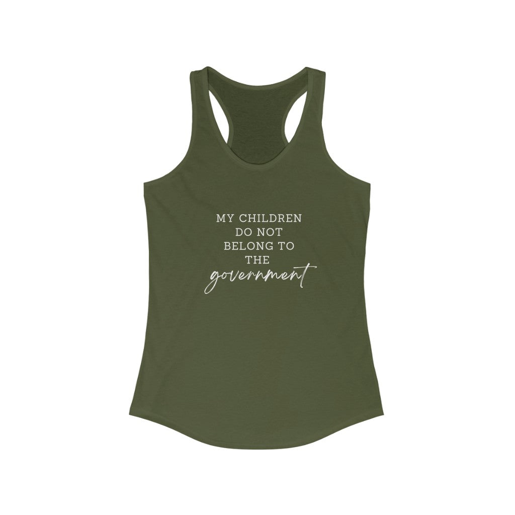 My Children Do Not Belong To the Governmentl Racerback Tank