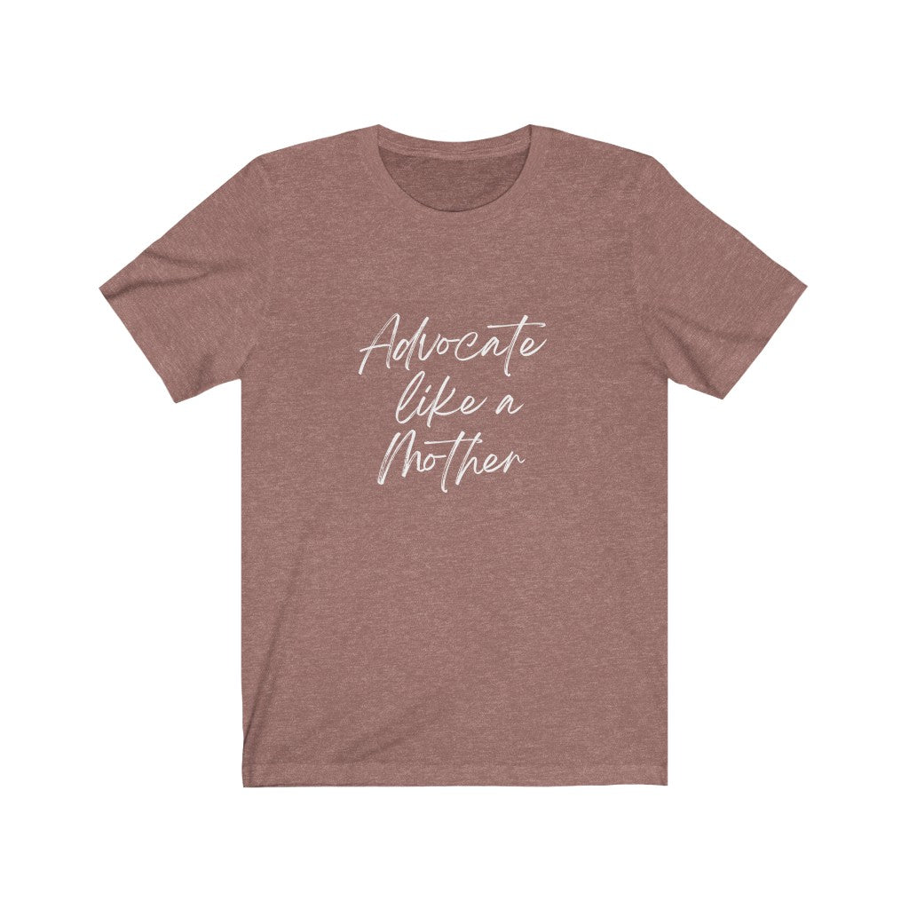 Advocate Like a Mother Unisex Jersey Short Sleeve Tee