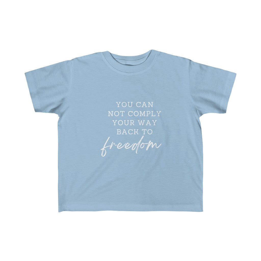 You can not comply your way back to freedom Kid's Fine Jersey Tee