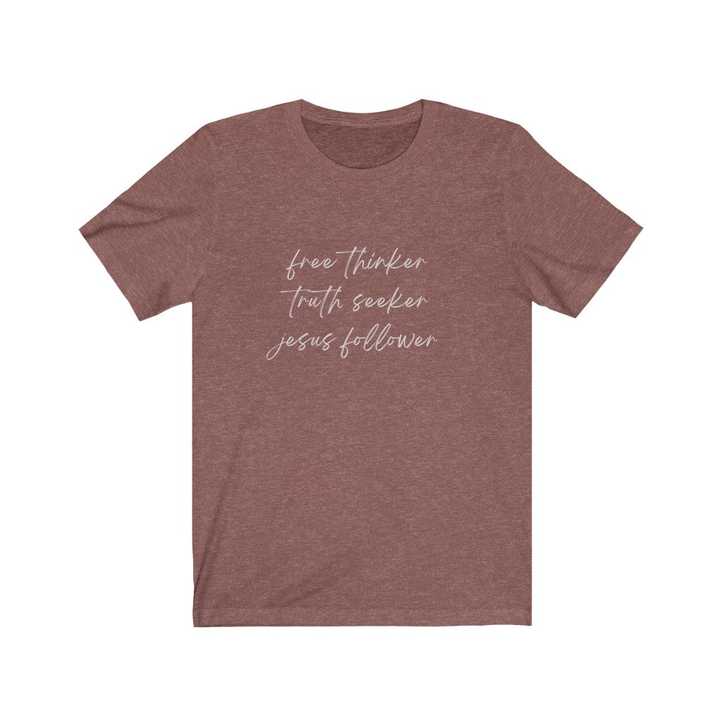 Free Thinker Truth Seeker Jesus Follower Soft Regular Tee