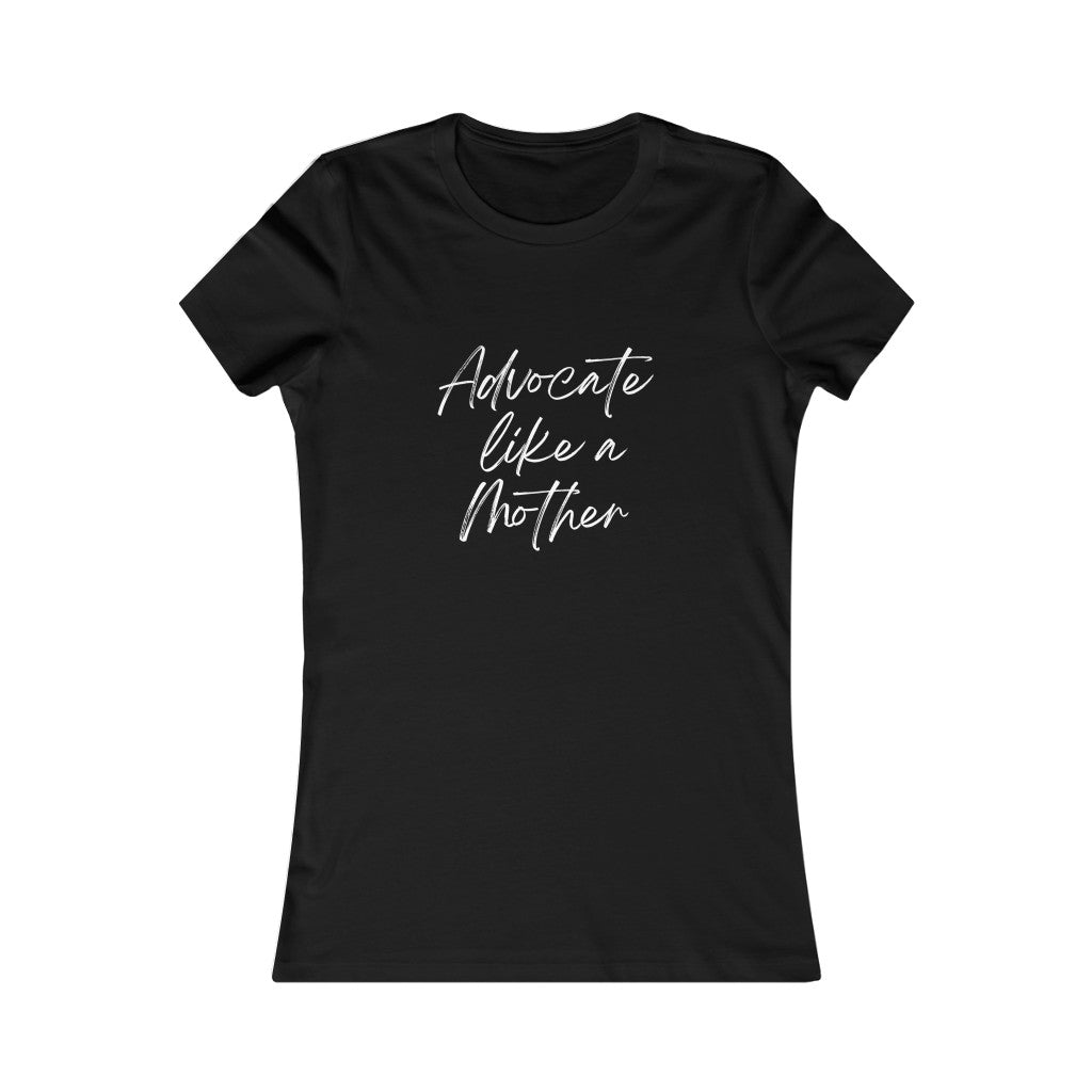 Advocate Like a Mother Fitted Women's Favorite Tee