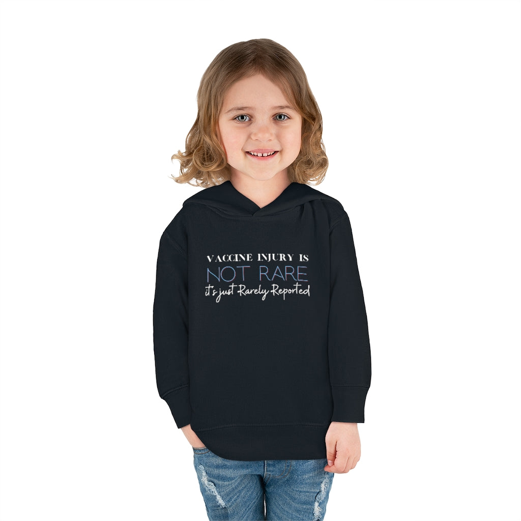 Not Rare, Rarely Reported Vaccine Injury Toddler Pullover Fleece Hoodie