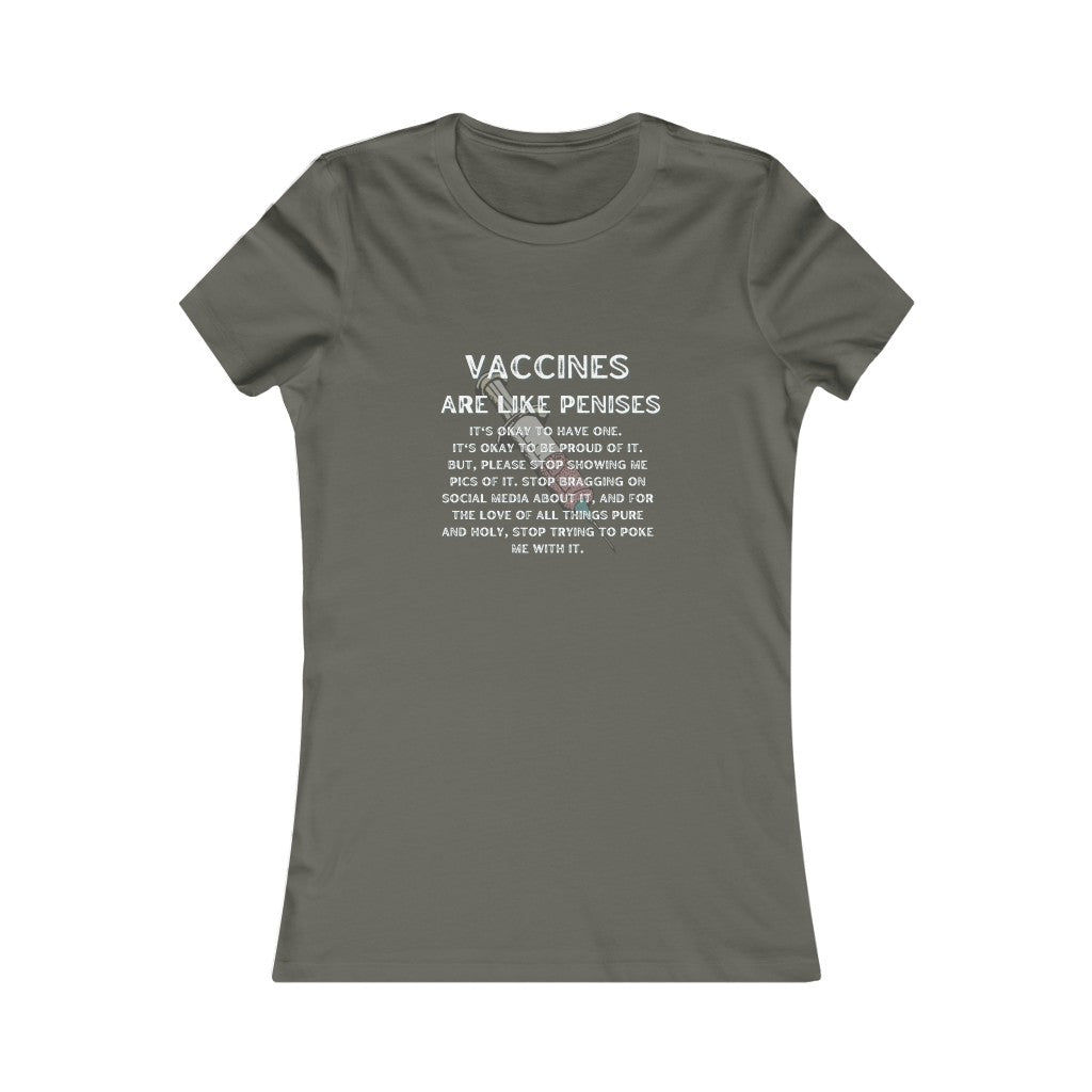 Vaccines are like Penises Women's Favorite Tee