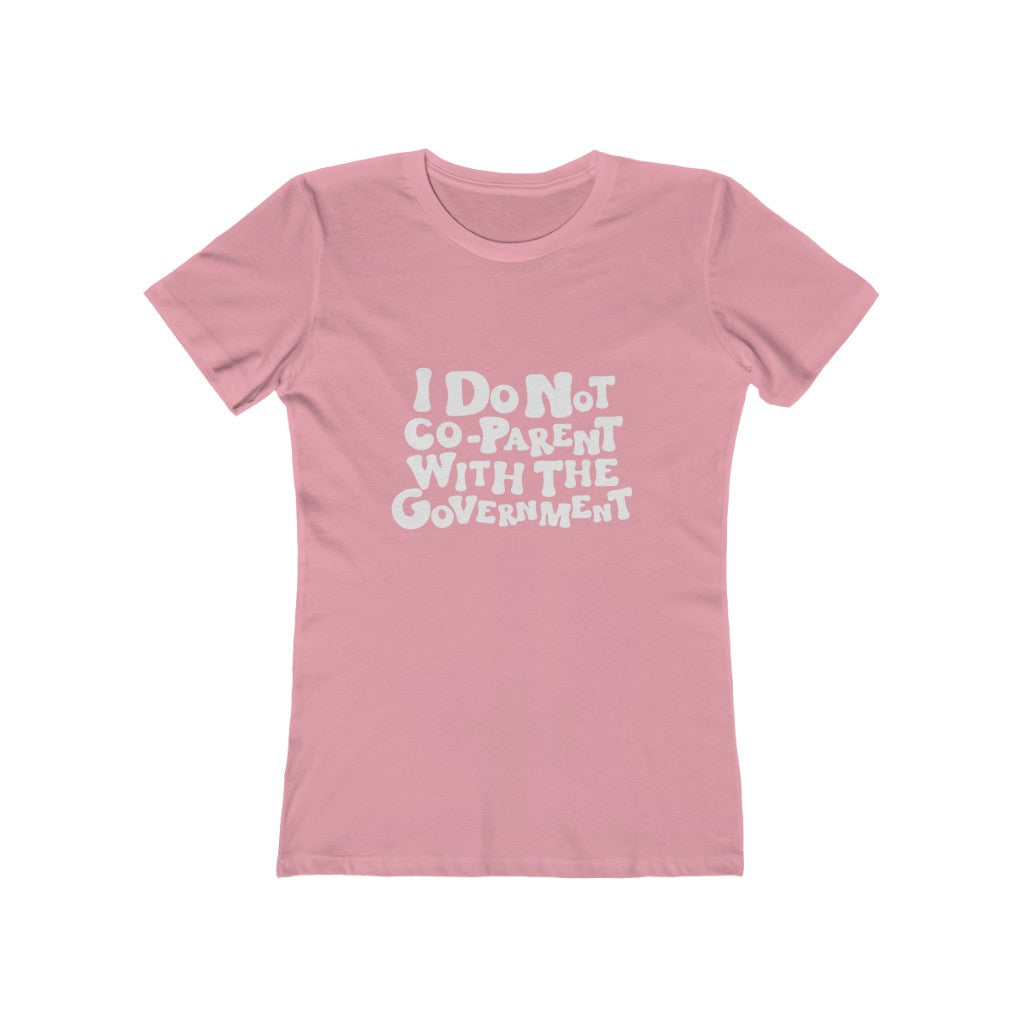 Boho Boyfriend Tee I Do Not Co-parent with the government T Shirt, White Letters