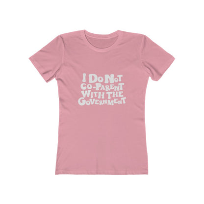 Boho Boyfriend Tee I Do Not Co-parent with the government T Shirt, White Letters