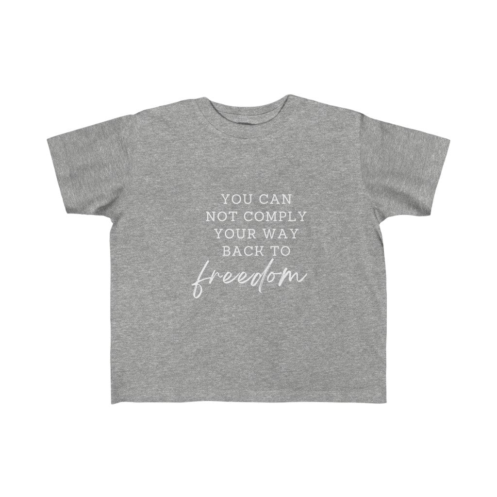 You can not comply your way back to freedom Kid's Fine Jersey Tee