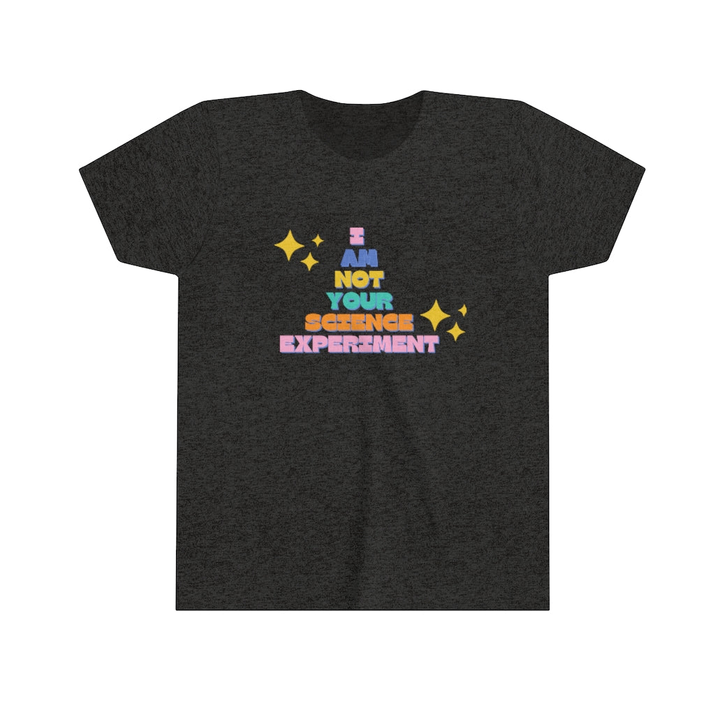 I am Not Your Science Experiment Kids YOUTH Short Sleeve Tee | Medical Freedom | Patriot | Kids Advocacy Shirt | Informed Consent Matters | Vaccination Shirt | Masking Shirt