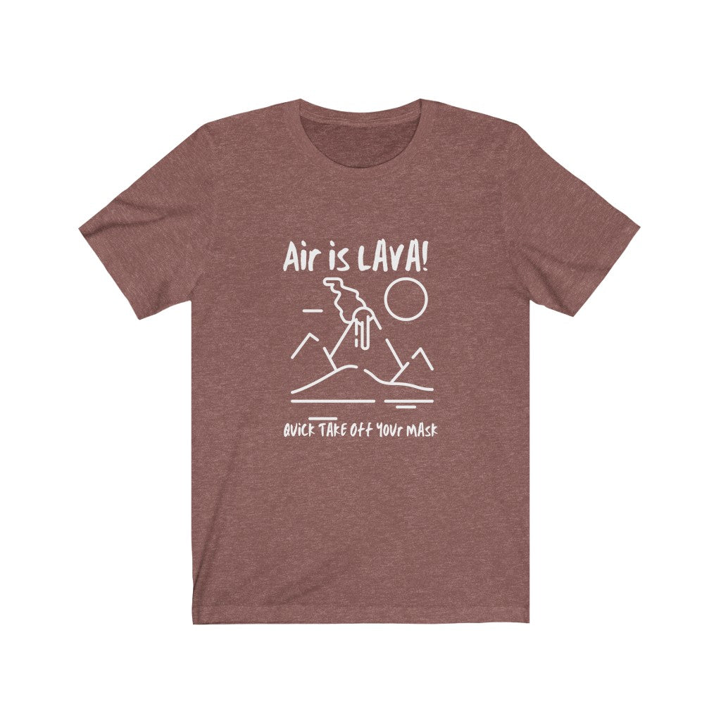 Air is Lava Funny No masking Short Sleeve Tee