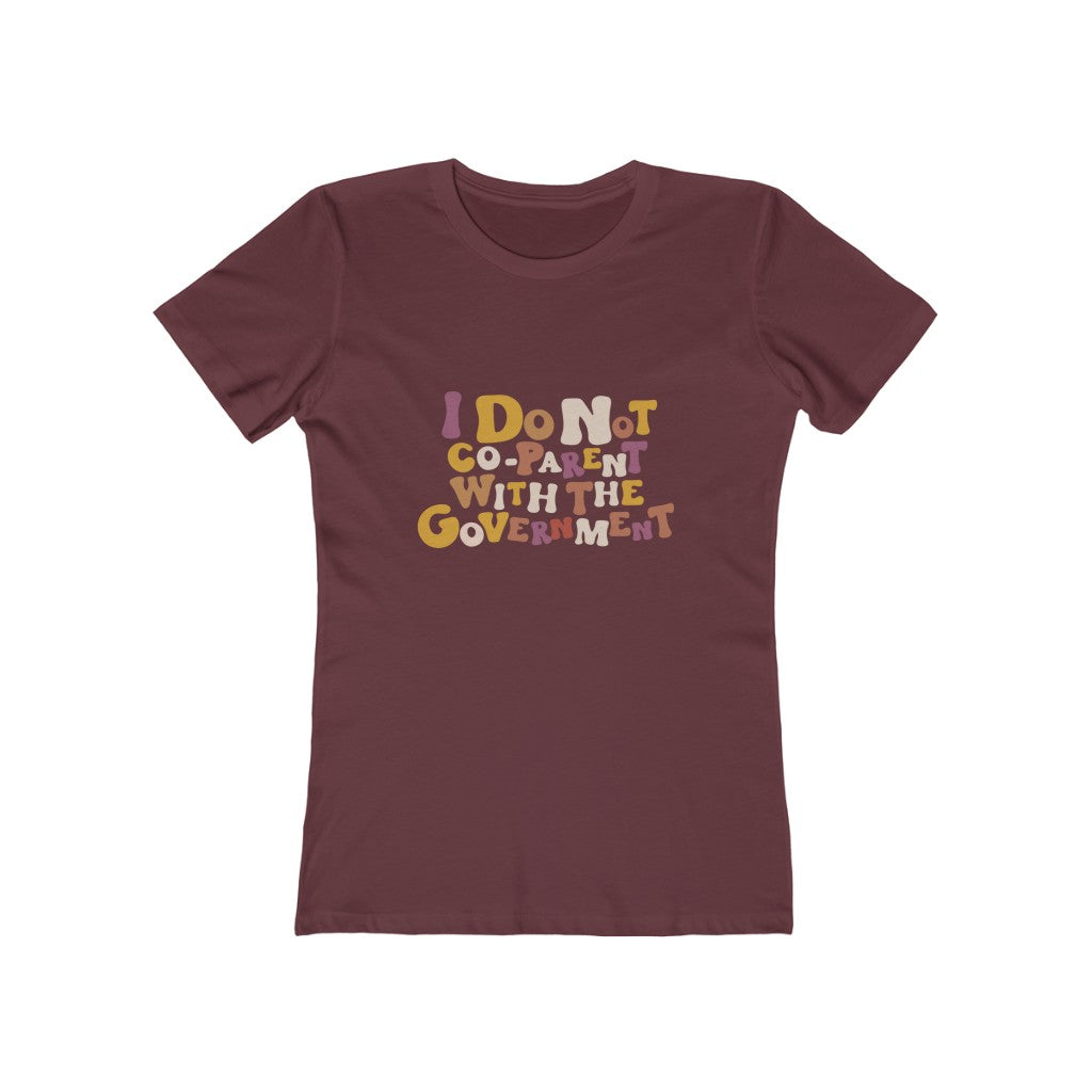 Boho Boyfriend Tee I Do Not Co-parent with the government T Shirt