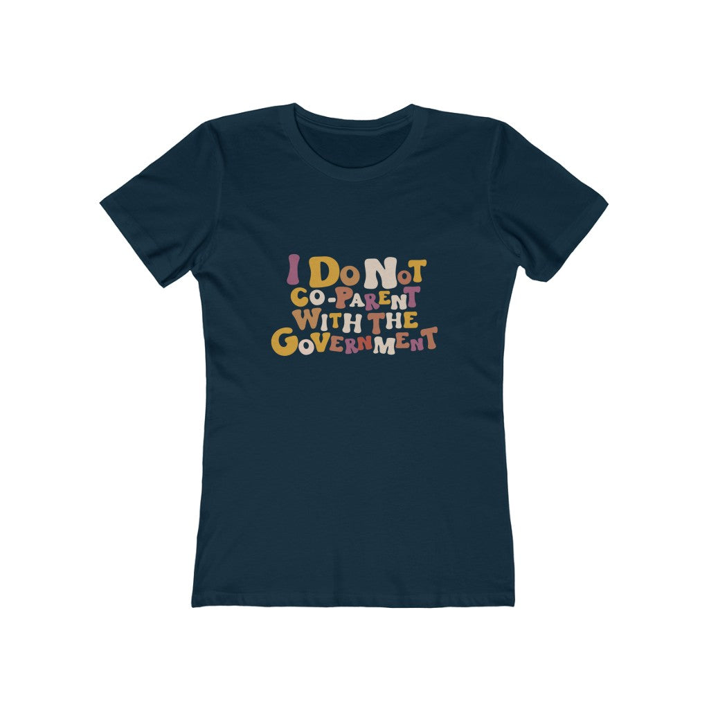 Boho Boyfriend Tee I Do Not Co-parent with the government T Shirt