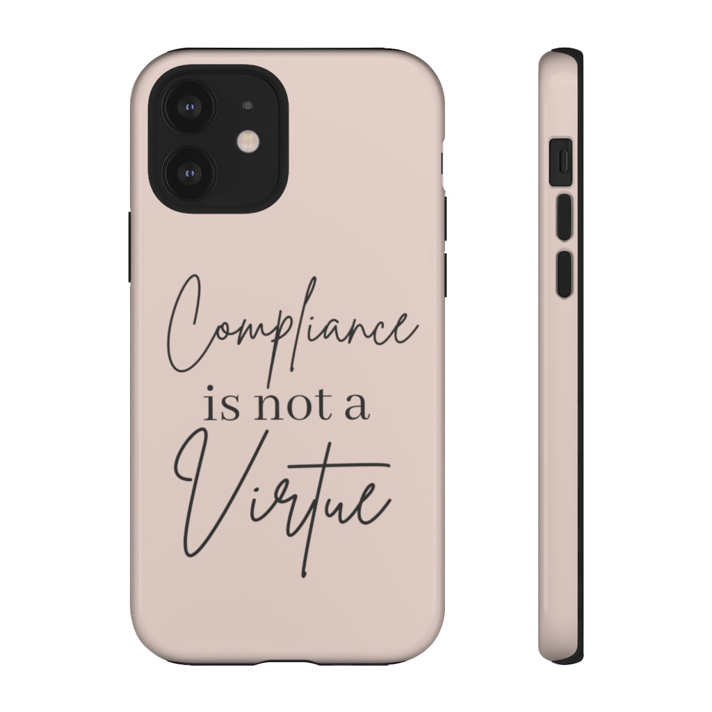 Compliance is not a Virtue Blush Colored Phone Case, Tough Cases, Patriot Cell Phone Accessories, Freedom Case