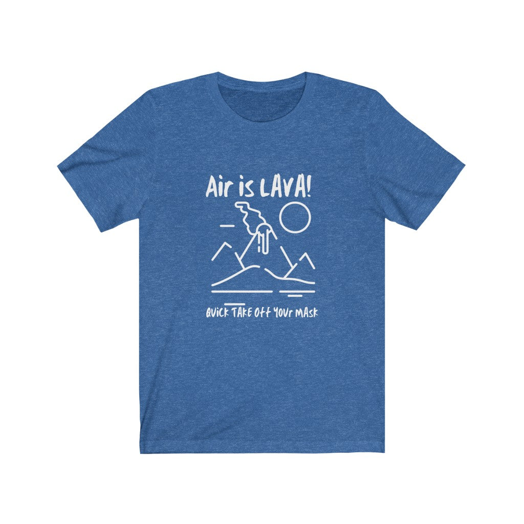 Air is Lava Funny No masking Short Sleeve Tee