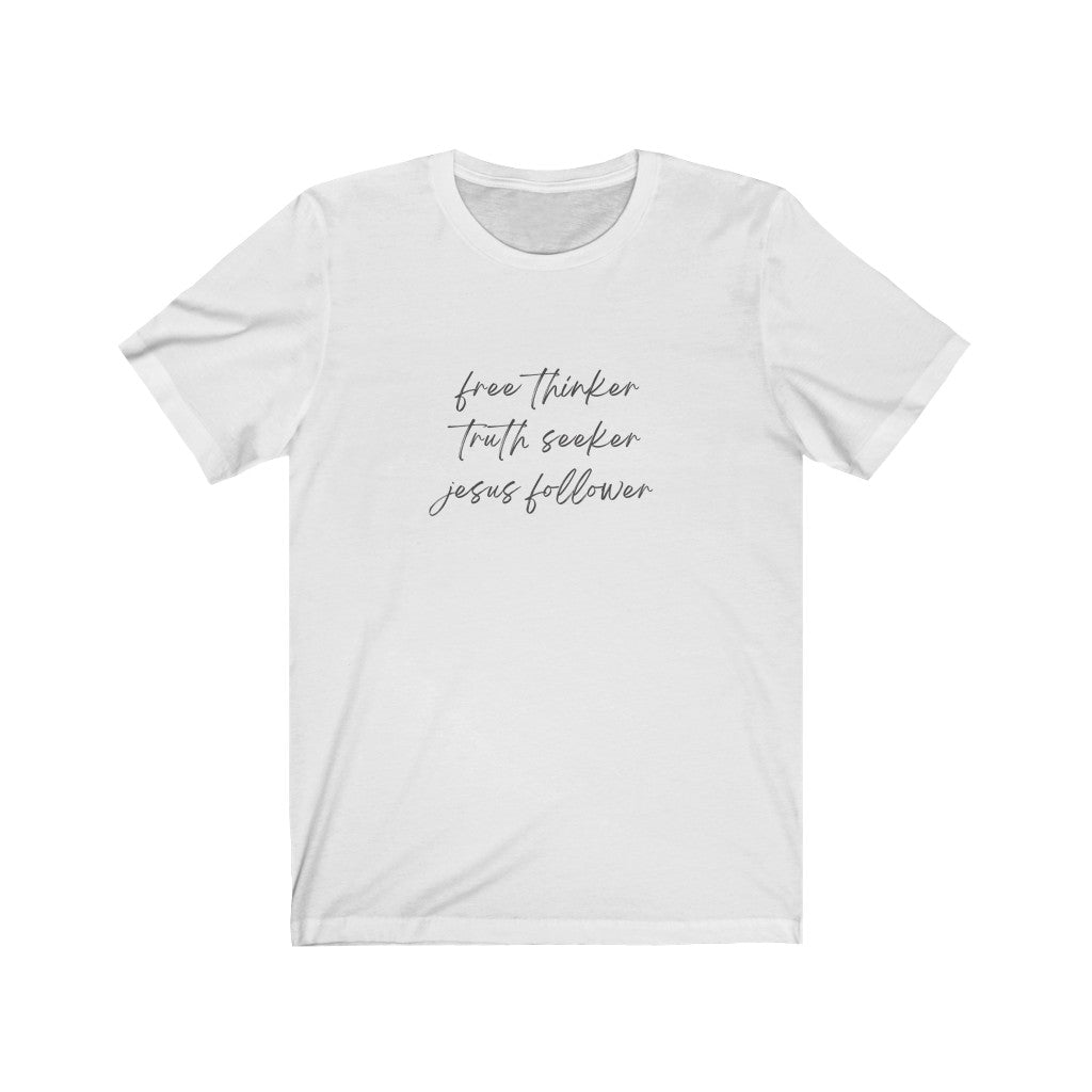 Free Thinker Truth Seeker Jesus Follower Soft Regular Tee