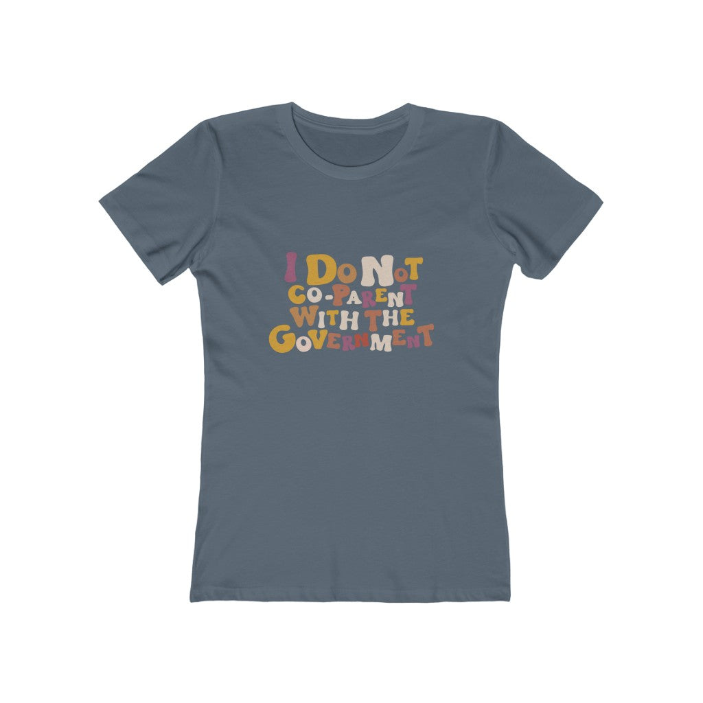 Boho Boyfriend Tee I Do Not Co-parent with the government T Shirt