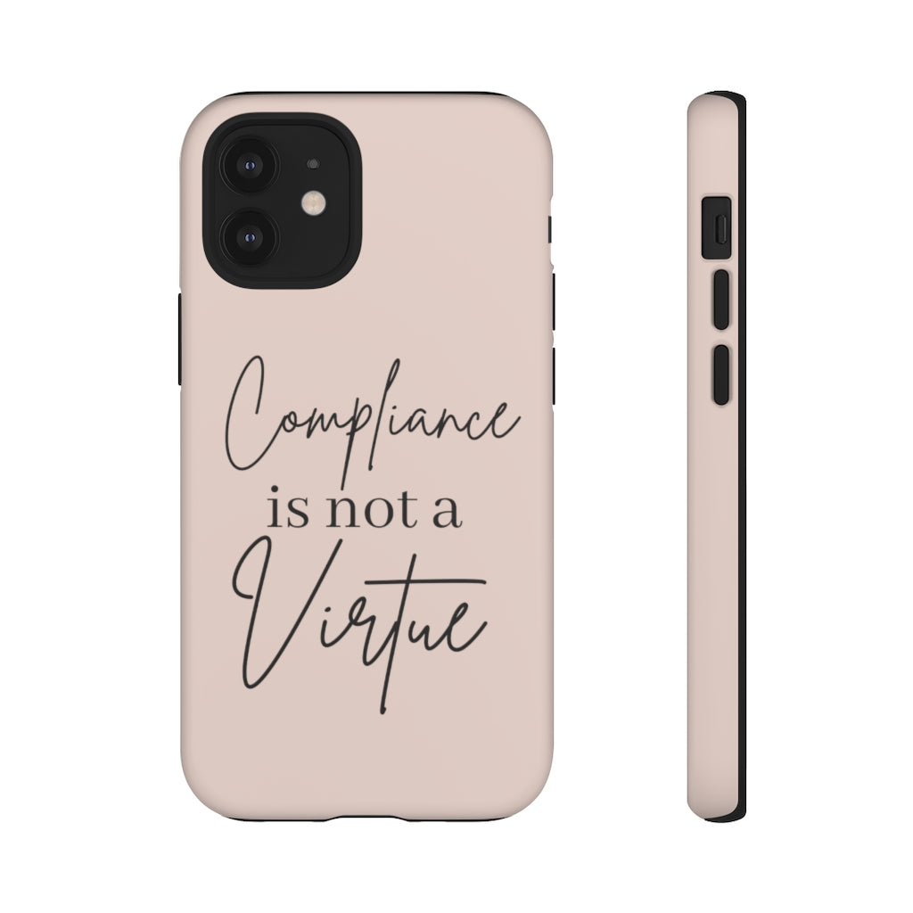 Compliance is not a Virtue Blush Colored Phone Case, Tough Cases, Patriot Cell Phone Accessories, Freedom Case