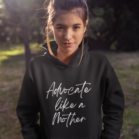 Advocate Like a Mother College Hoodie