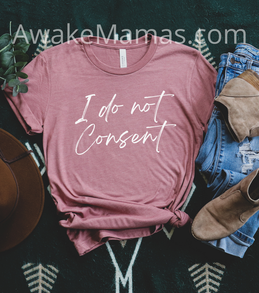 I Do Not Consent Tee