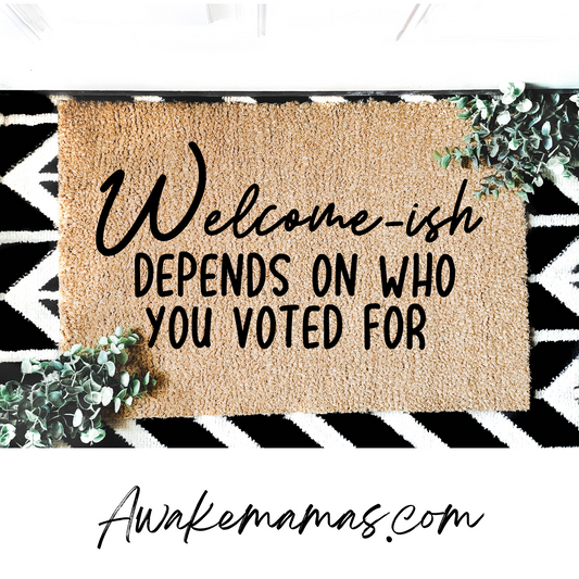 Welcome-ish, Depends on Who You Voted For Doormat