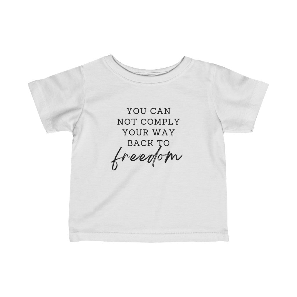 You Can Not Comply Your Way Back to Freedom Kids White Tee