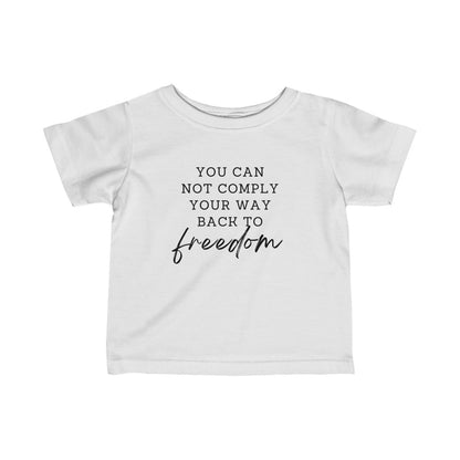 You Can Not Comply Your Way Back to Freedom Kids White Tee