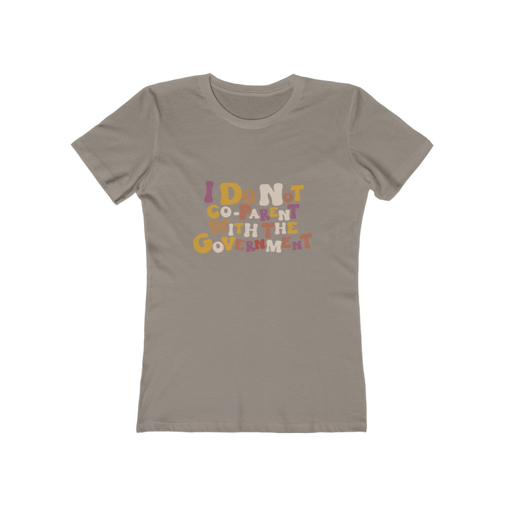 Boho Boyfriend Tee I Do Not Co-parent with the government T Shirt