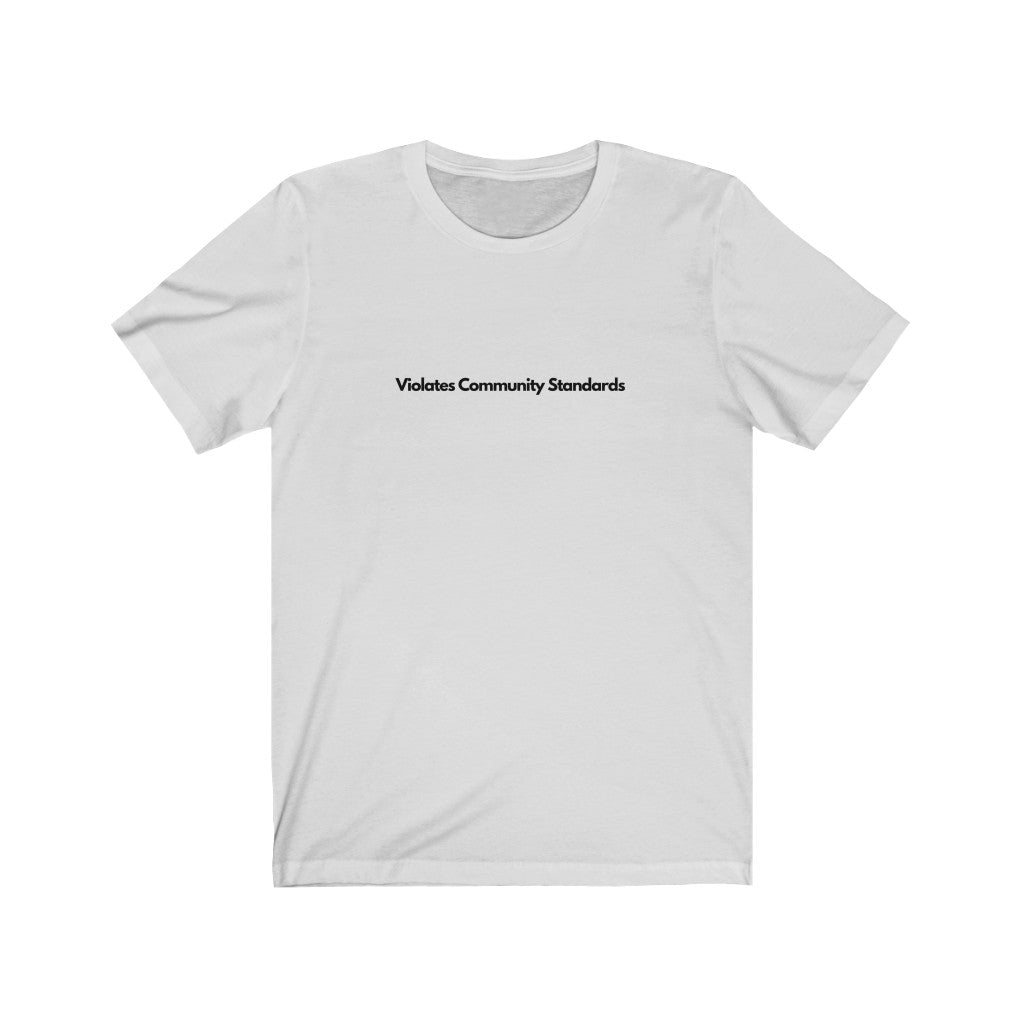 Violates Community Standards Short Sleeve Tee