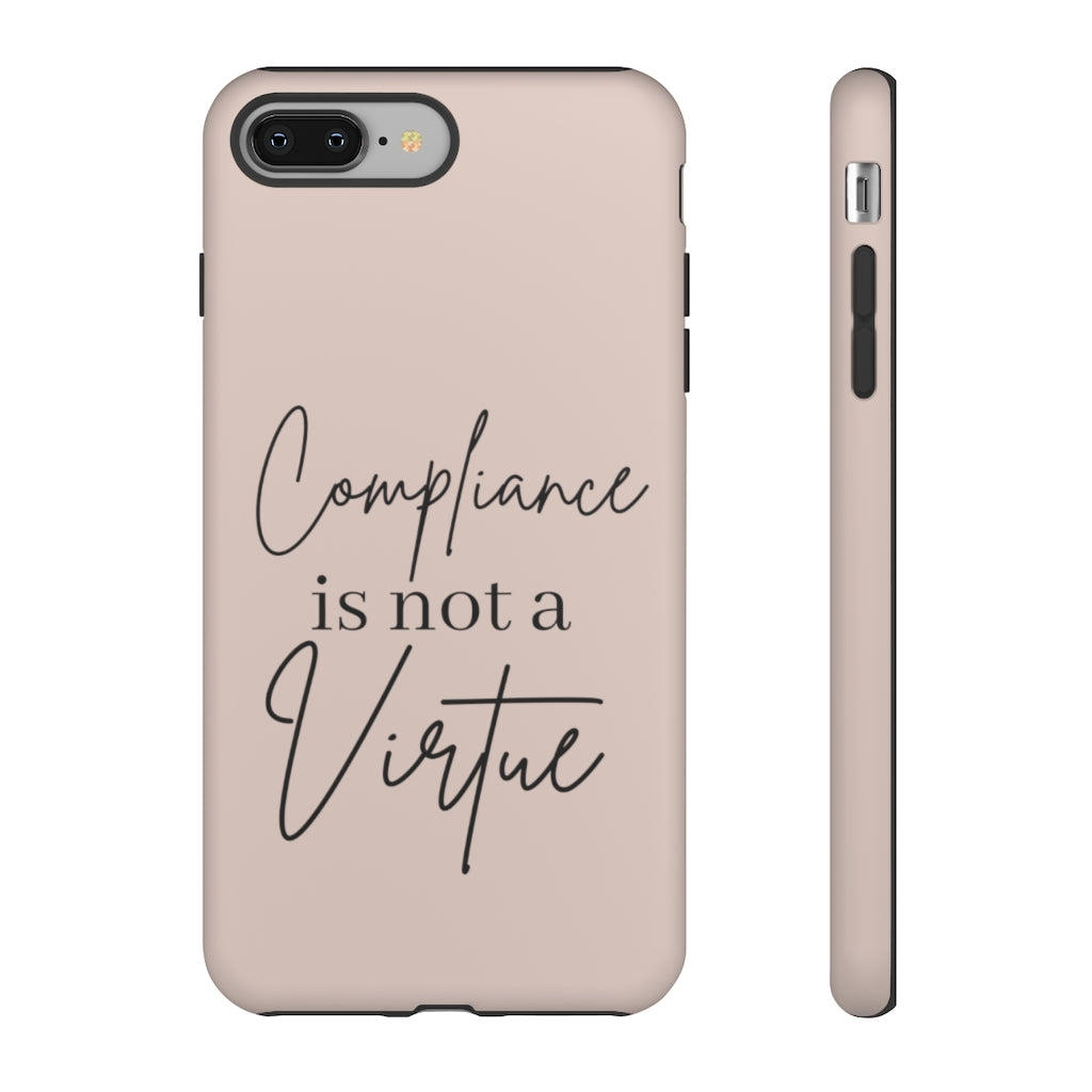 Compliance is not a Virtue Blush Colored Phone Case, Tough Cases, Patriot Cell Phone Accessories, Freedom Case